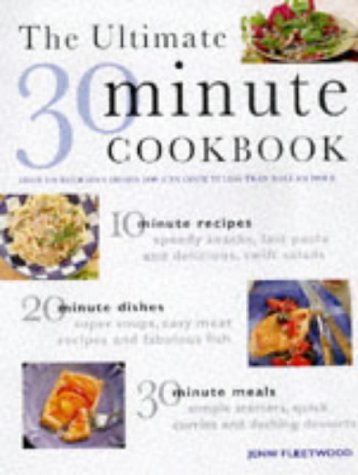 Ultimate 30 Minute Cookbook: Over 220 Delicious Dishes You Can Cook in Less Than Half an Hour